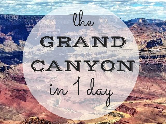 How To Spend One Day At The Grand Canyon Indiana Jo