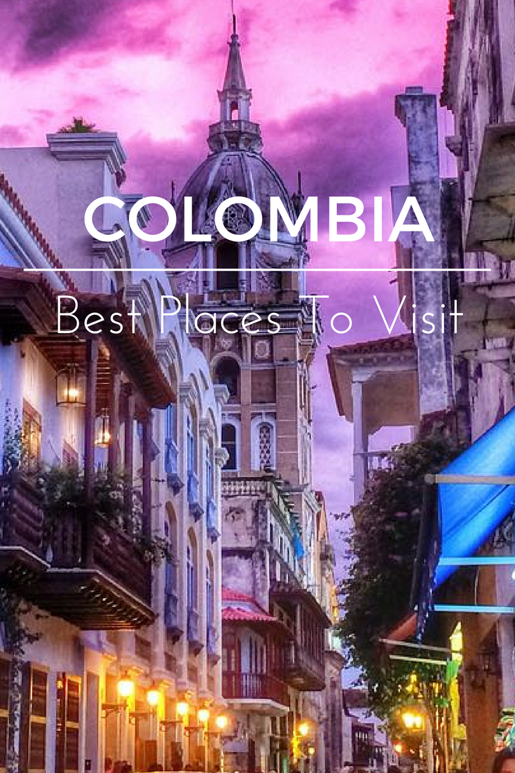 The Best Places To Visit In Colombia Indiana Jo